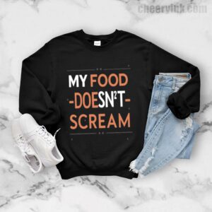 Sweatshirt My Food Doesn T Scream 7