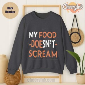 Sweatshirt My Food Doesn T Scream Dark
