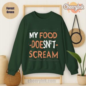 Sweatshirt My Food Doesn T Scream Forest