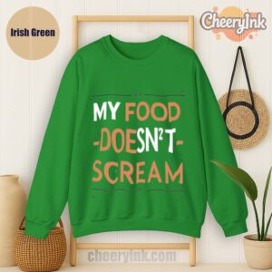 Sweatshirt My Food Doesn T Scream Irish