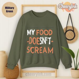 Sweatshirt My Food Doesn T Scream Military