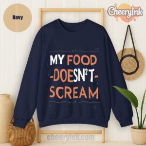 Sweatshirt My Food Doesn T Scream