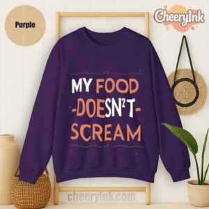 Sweatshirt My Food Doesn T Scream
