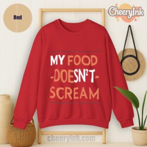 Sweatshirt My Food Doesn T Scream