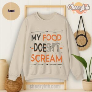 Sweatshirt My Food Doesn T Scream