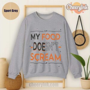Sweatshirt My Food Doesn T Scream Sport