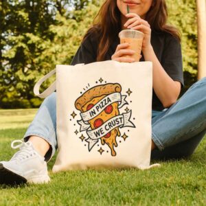 In Pizza We Crust Tote Bag
