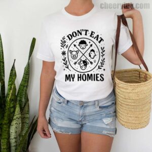 Tshirt I Don T Eat My Homies 2 T