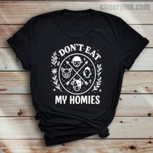 Tshirt I Don T Eat My Homies 37 T