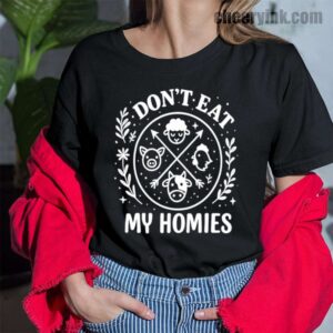Tshirt I Don T Eat My Homies 43 T Shirt