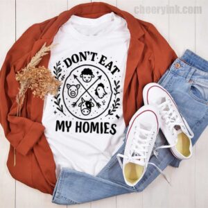 Tshirt I Don T Eat My Homies 44 T