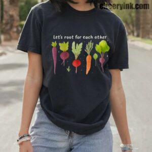Tshirt Lets Roots For Each Other 10 T