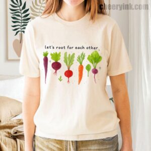 Tshirt Lets Roots For Each Other 35 T