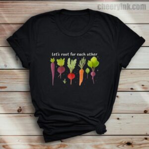 Tshirt Lets Roots For Each Other 37 T