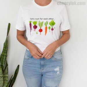 Tshirt Lets Roots For Each Other 4 T