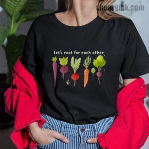Tshirt Lets Roots For Each Other 43 T