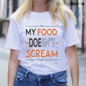 Tshirt My Food Doesn T Scream 13 T