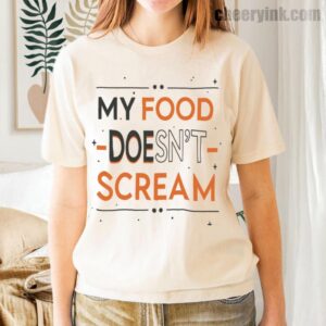 Tshirt My Food Doesn T Scream 35 T