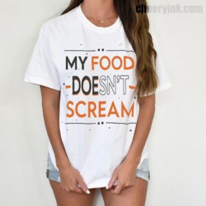 Tshirt My Food Doesn T Scream 6 T
