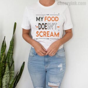 Tshirt My Food Doesn T Scream 9 T