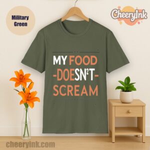 Tshirt My Food Doesn T Scream Military